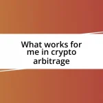 What works for me in crypto arbitrage