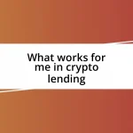 What works for me in crypto lending