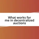 What works for me in decentralized auctions