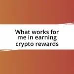 What works for me in earning crypto rewards