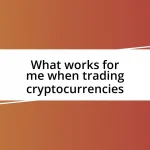 What works for me when trading cryptocurrencies