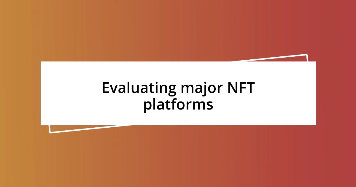 Evaluating major NFT platforms