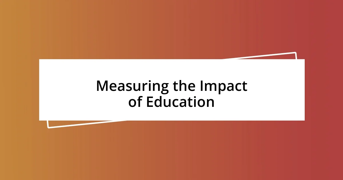 Measuring the Impact of Education