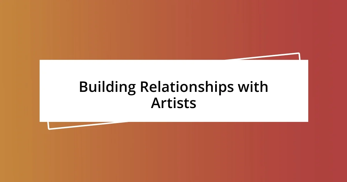 Building Relationships with Artists