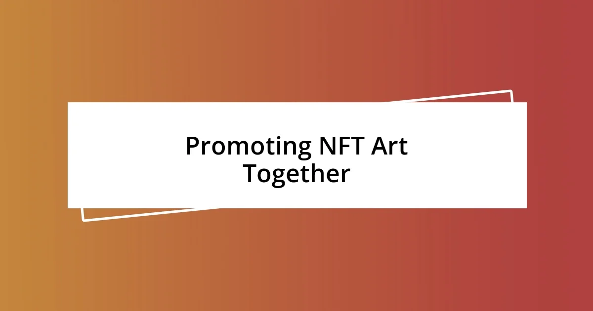 Promoting NFT Art Together