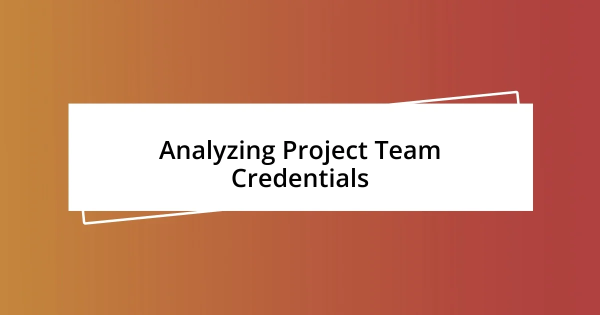 Analyzing Project Team Credentials