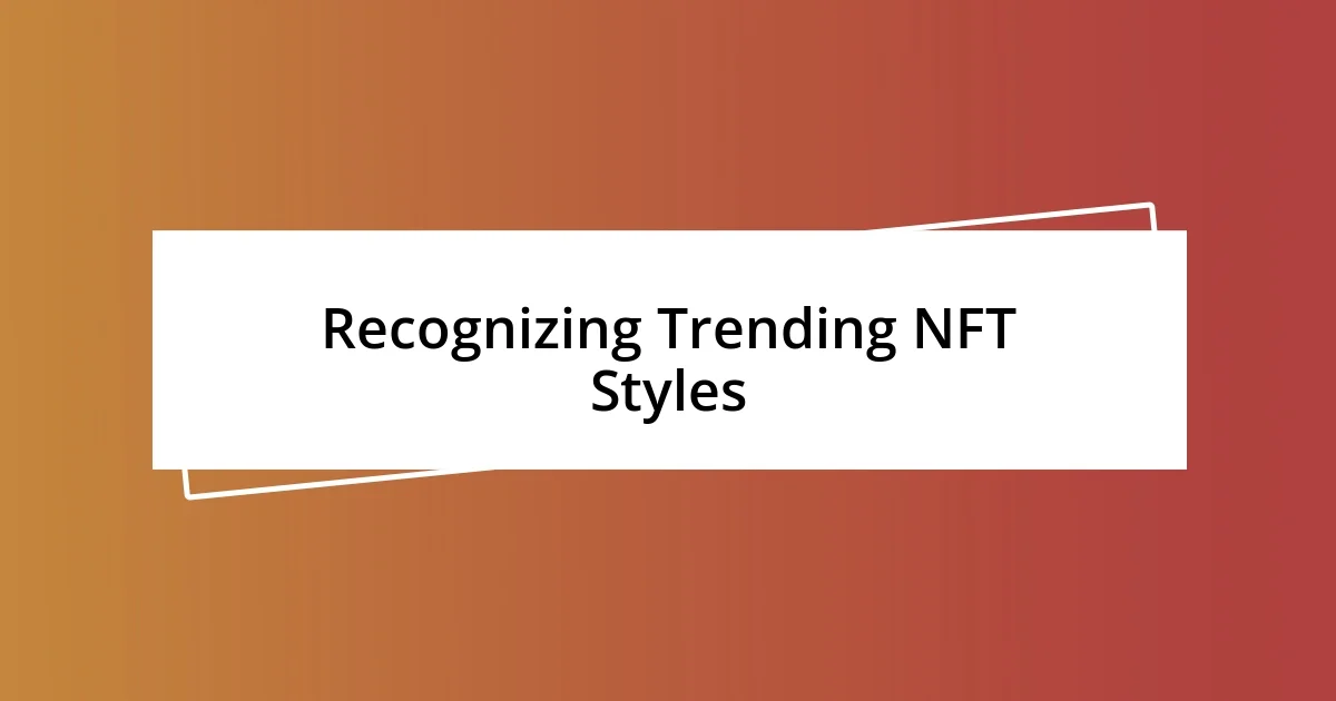 Recognizing Trending NFT Styles