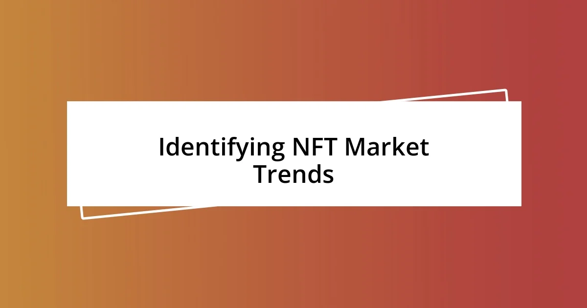 Identifying NFT Market Trends