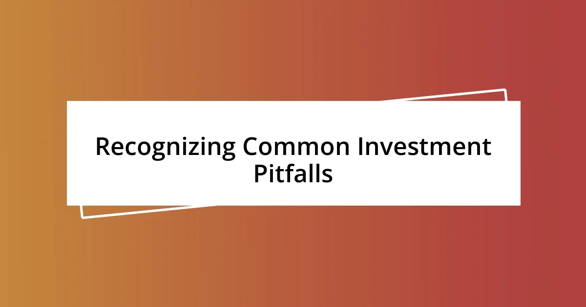 Recognizing Common Investment Pitfalls