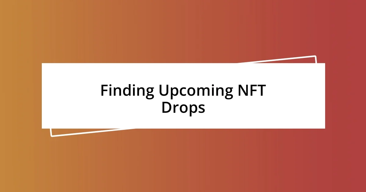 Finding Upcoming NFT Drops