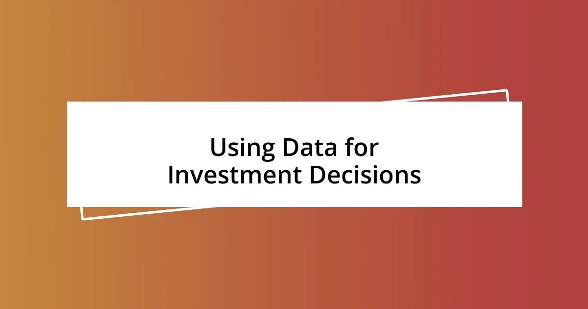 Using Data for Investment Decisions