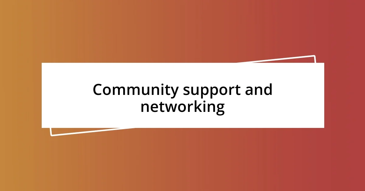 Community support and networking