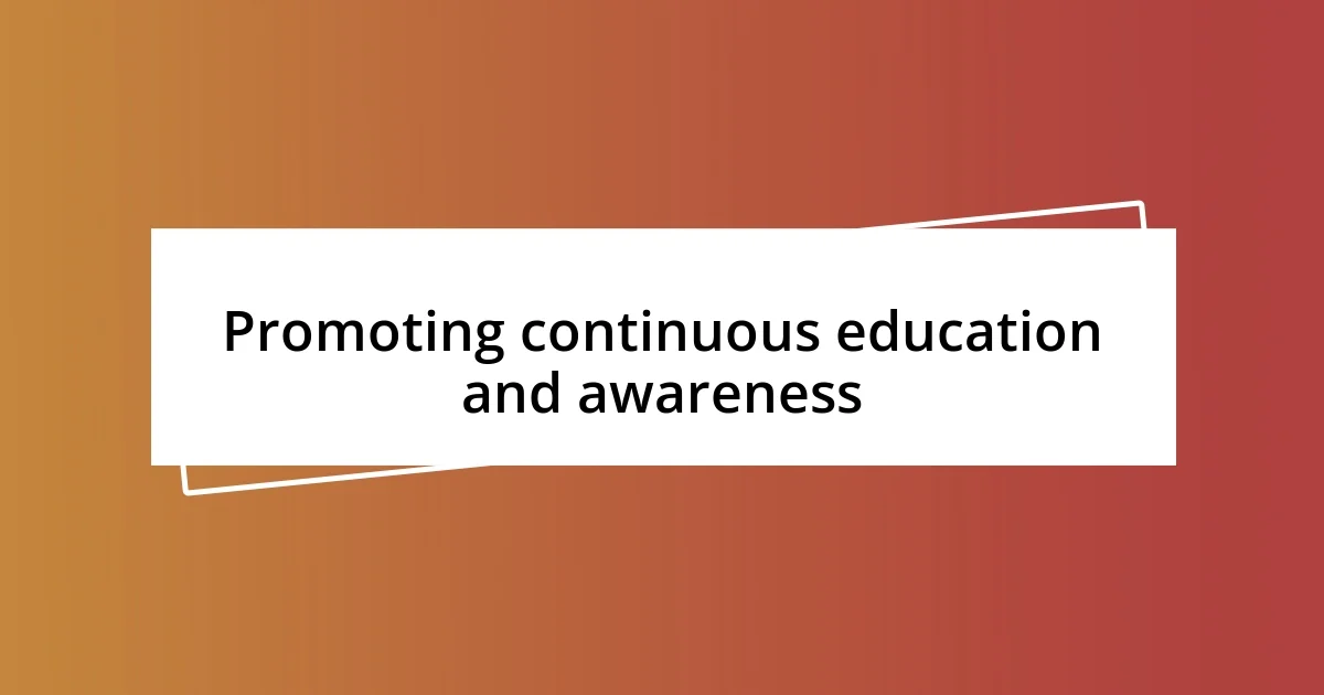 Promoting continuous education and awareness