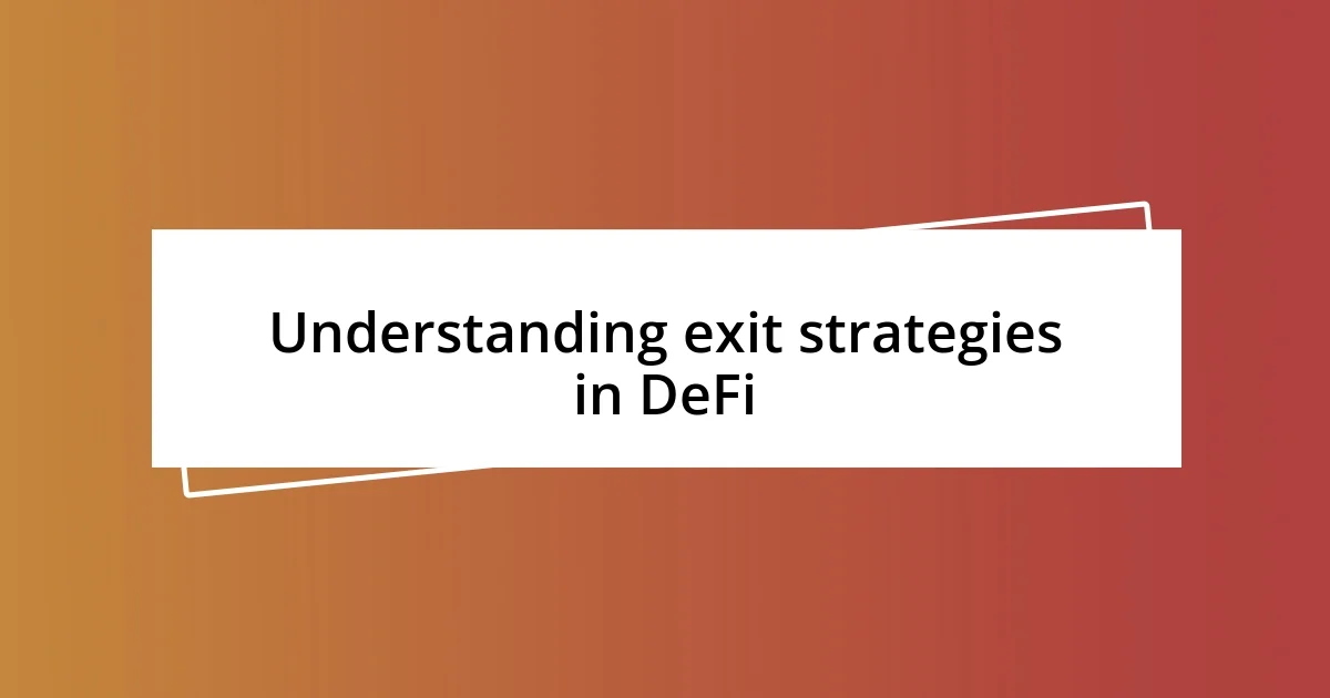 Understanding exit strategies in DeFi