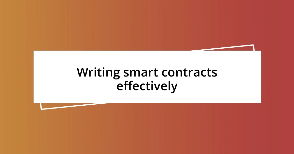 Writing smart contracts effectively