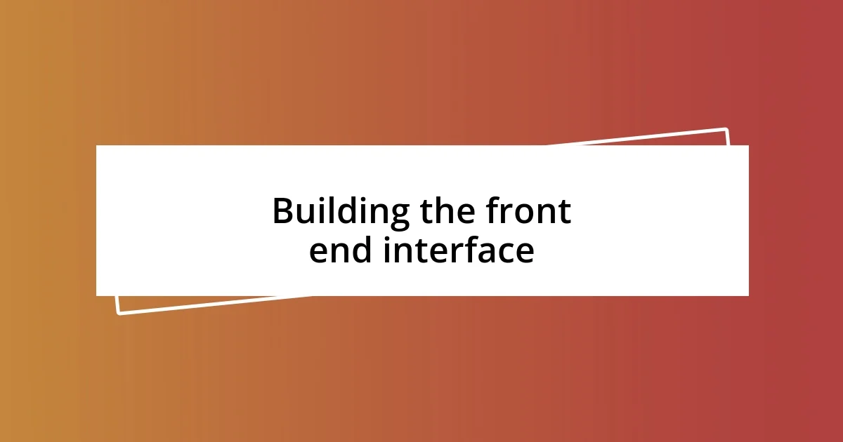 Building the front end interface