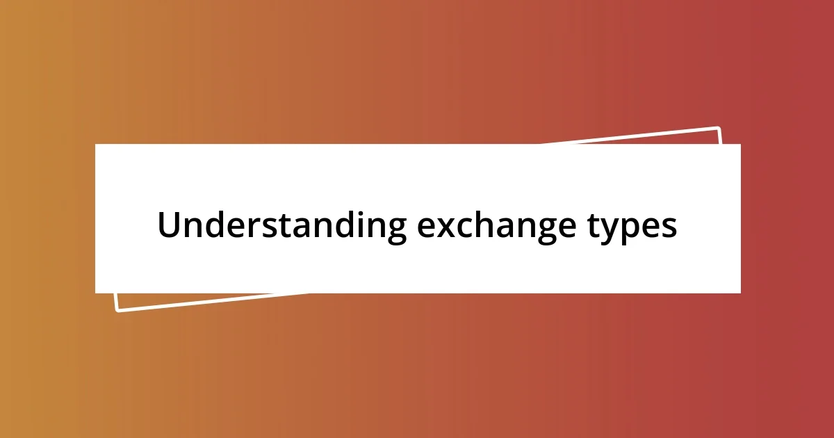 Understanding exchange types