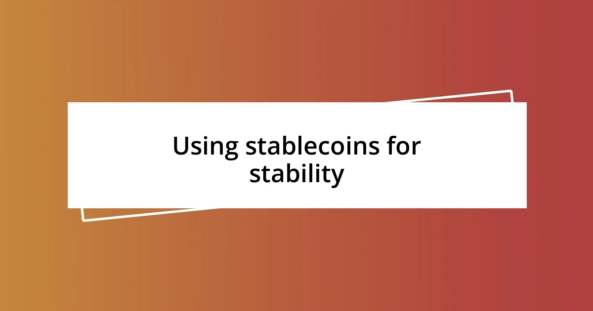 Using stablecoins for stability