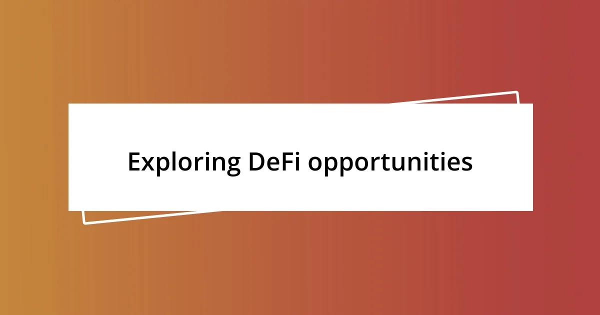 Exploring DeFi opportunities