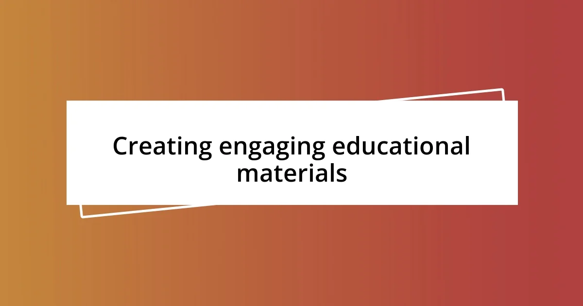 Creating engaging educational materials