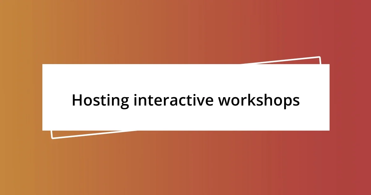 Hosting interactive workshops