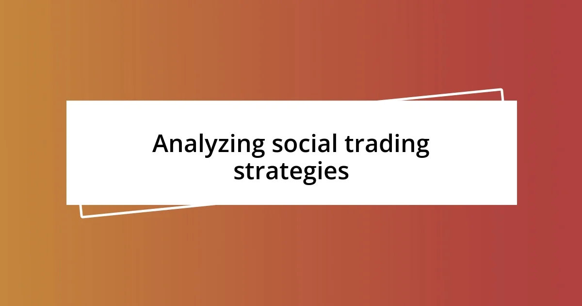 Analyzing social trading strategies