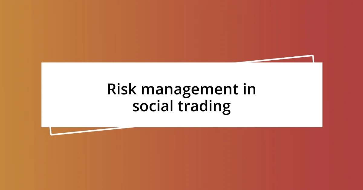 Risk management in social trading