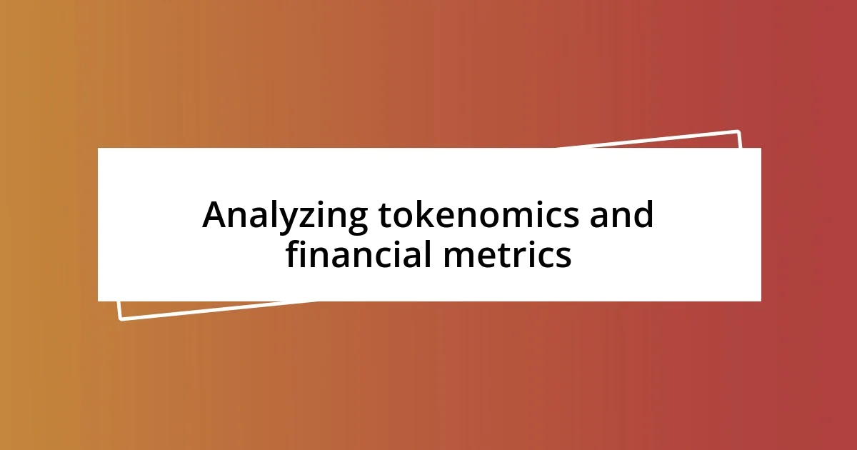 Analyzing tokenomics and financial metrics