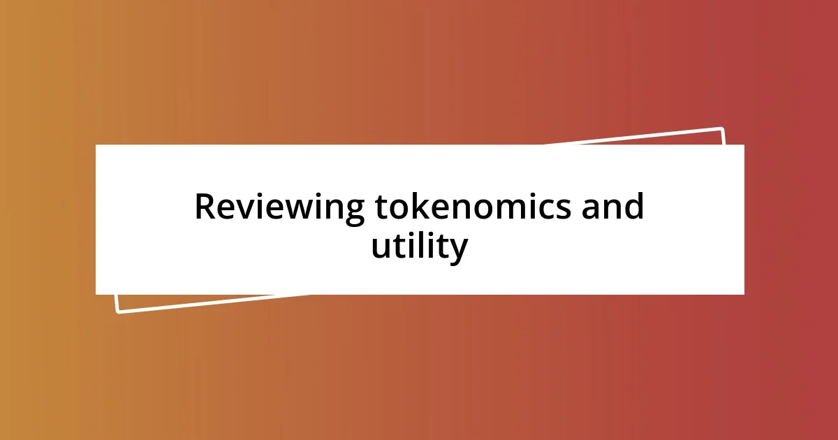 Reviewing tokenomics and utility