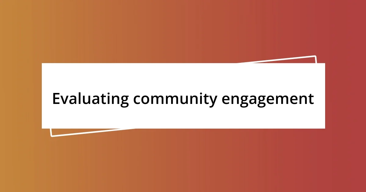 Evaluating community engagement