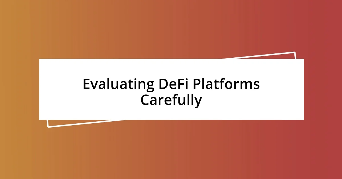 Evaluating DeFi Platforms Carefully