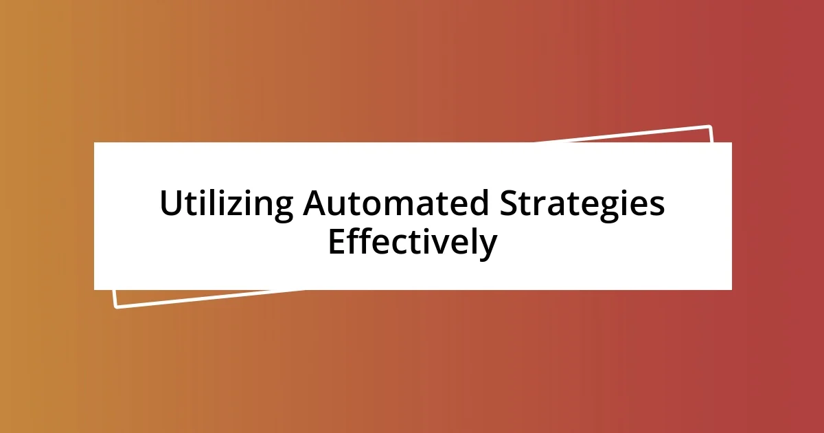 Utilizing Automated Strategies Effectively