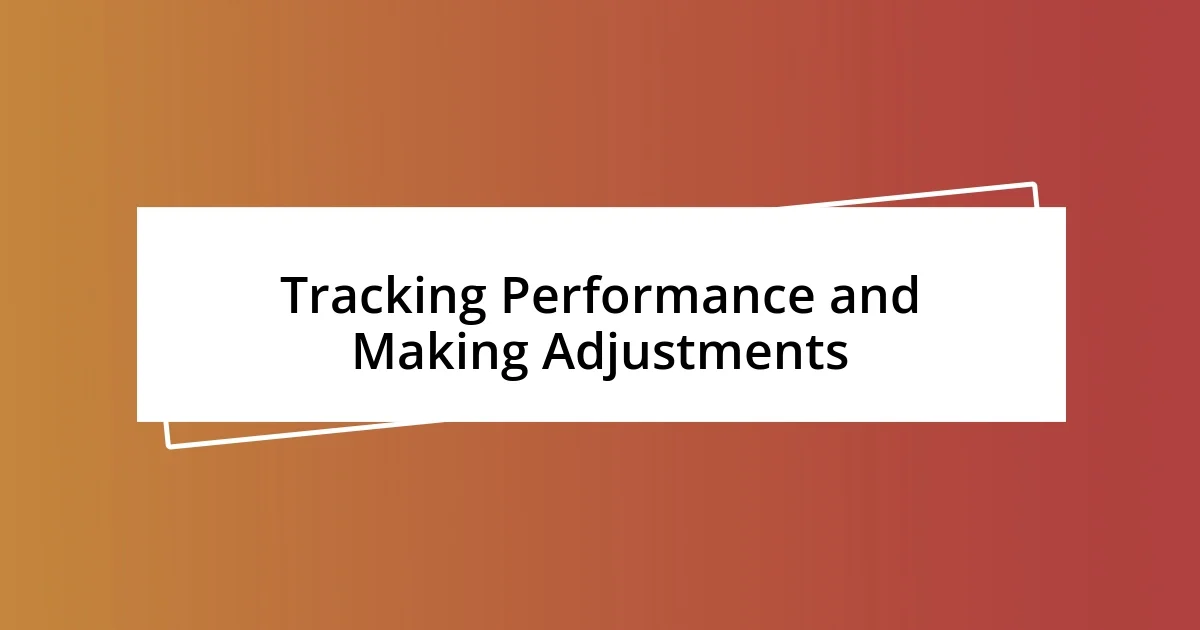 Tracking Performance and Making Adjustments