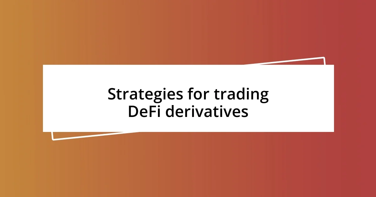 Strategies for trading DeFi derivatives