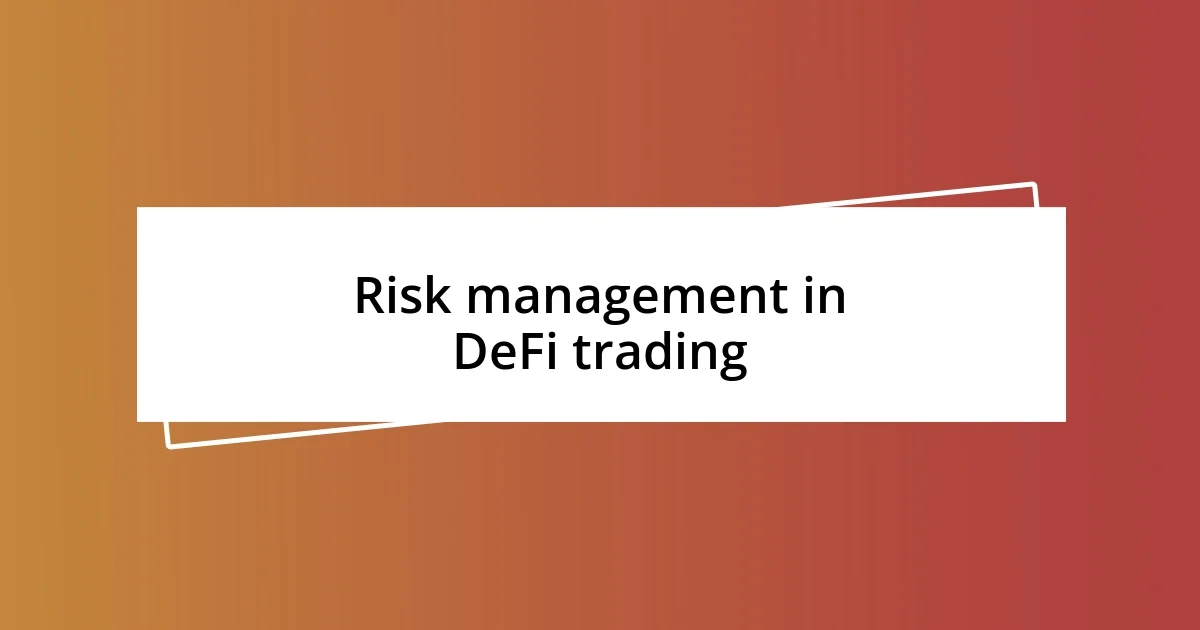 Risk management in DeFi trading