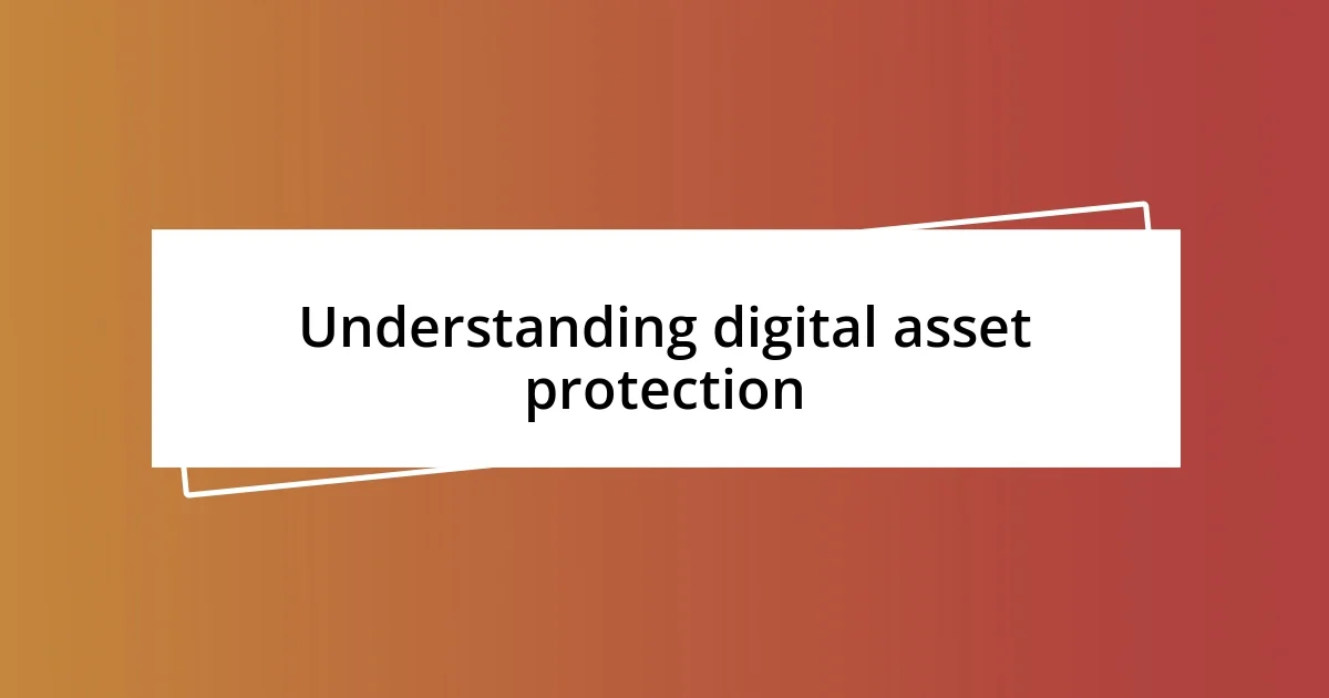 Understanding digital asset protection