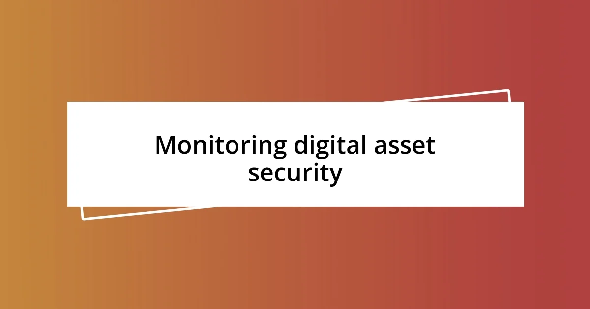 Monitoring digital asset security