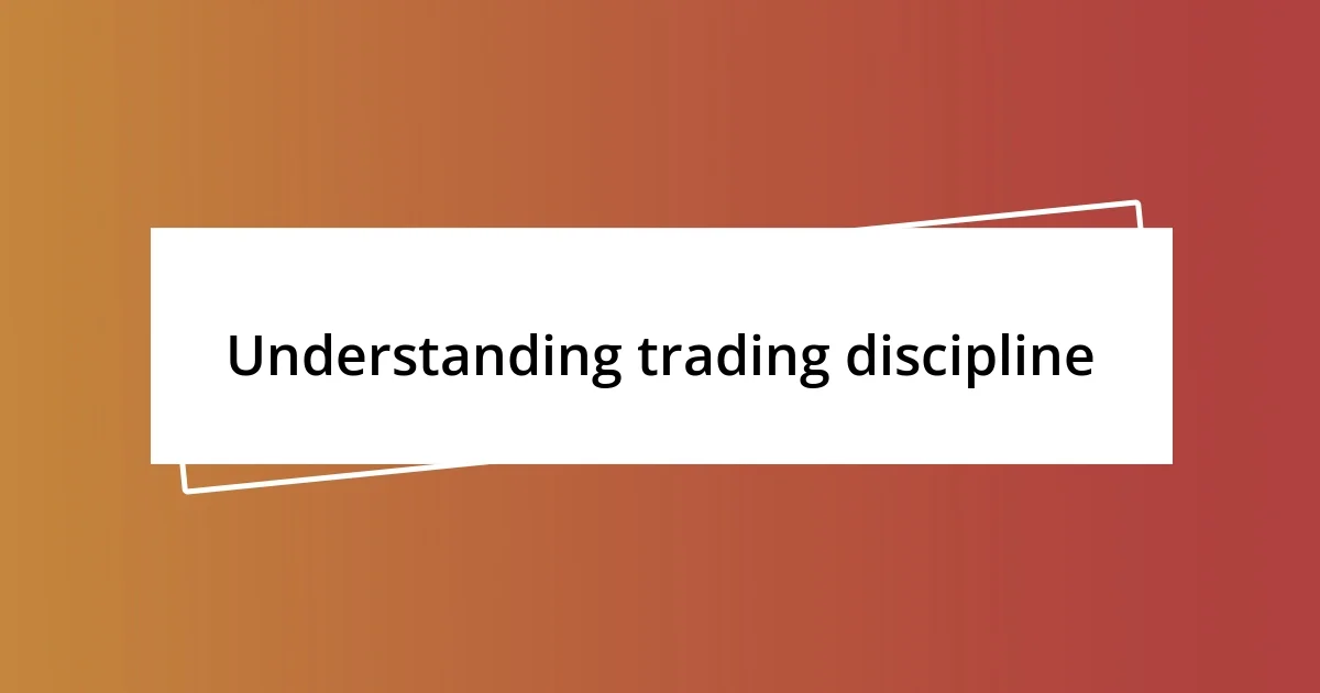 Understanding trading discipline