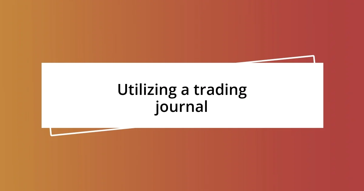 Utilizing a trading journal