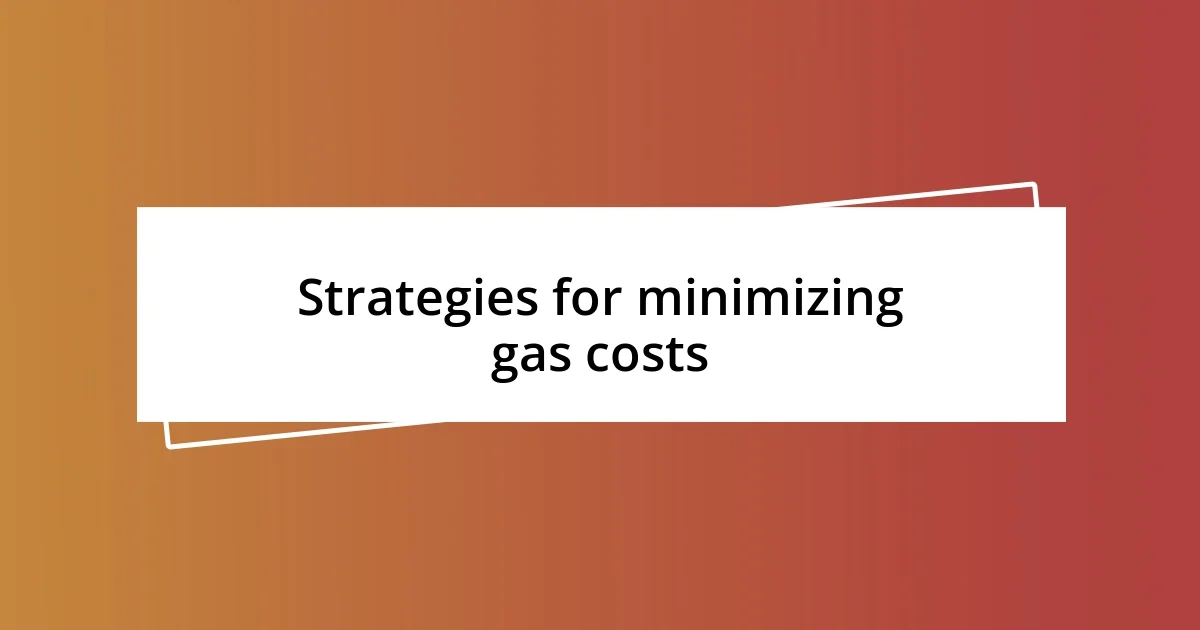 Strategies for minimizing gas costs