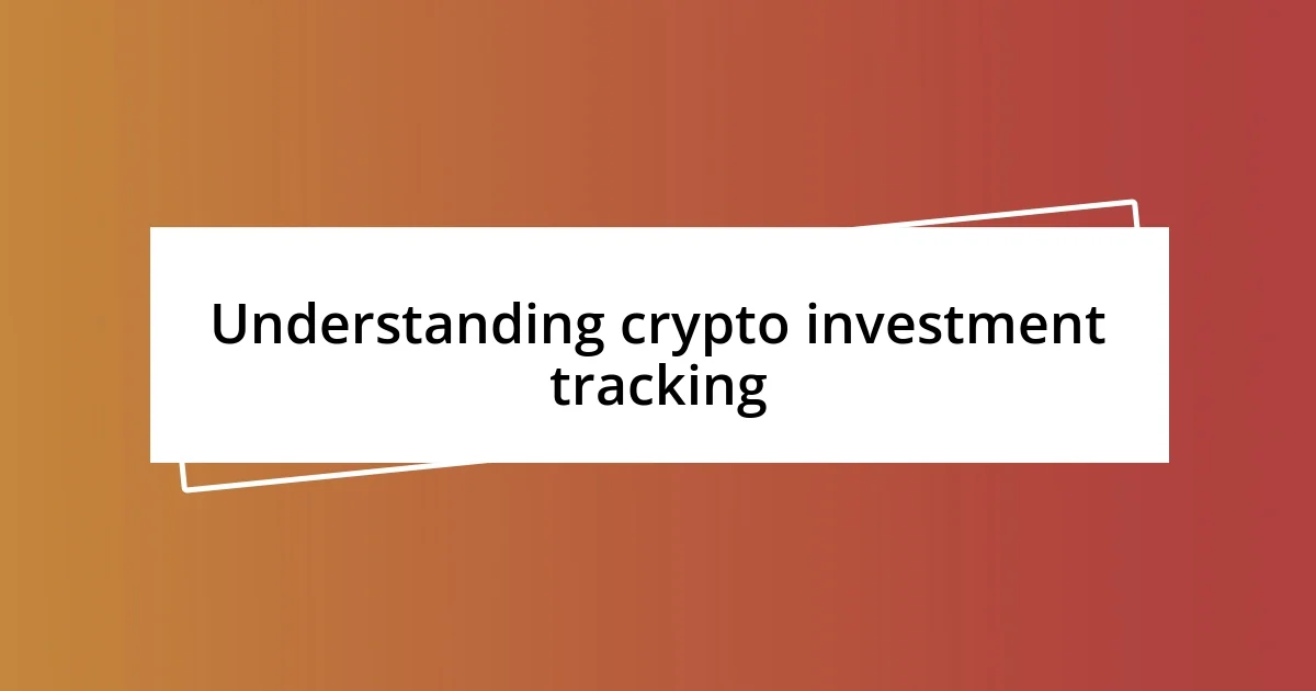 Understanding crypto investment tracking