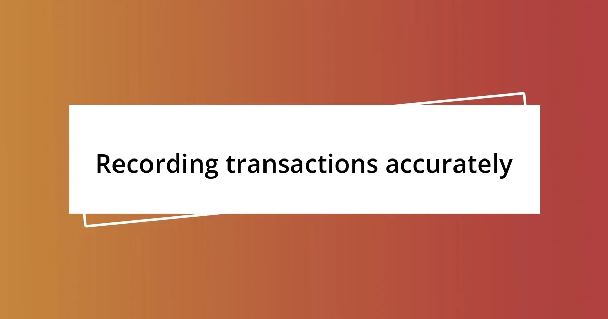 Recording transactions accurately