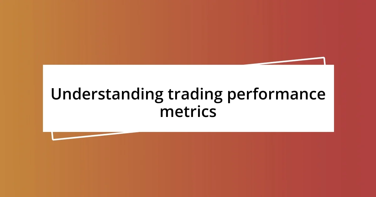 Understanding trading performance metrics