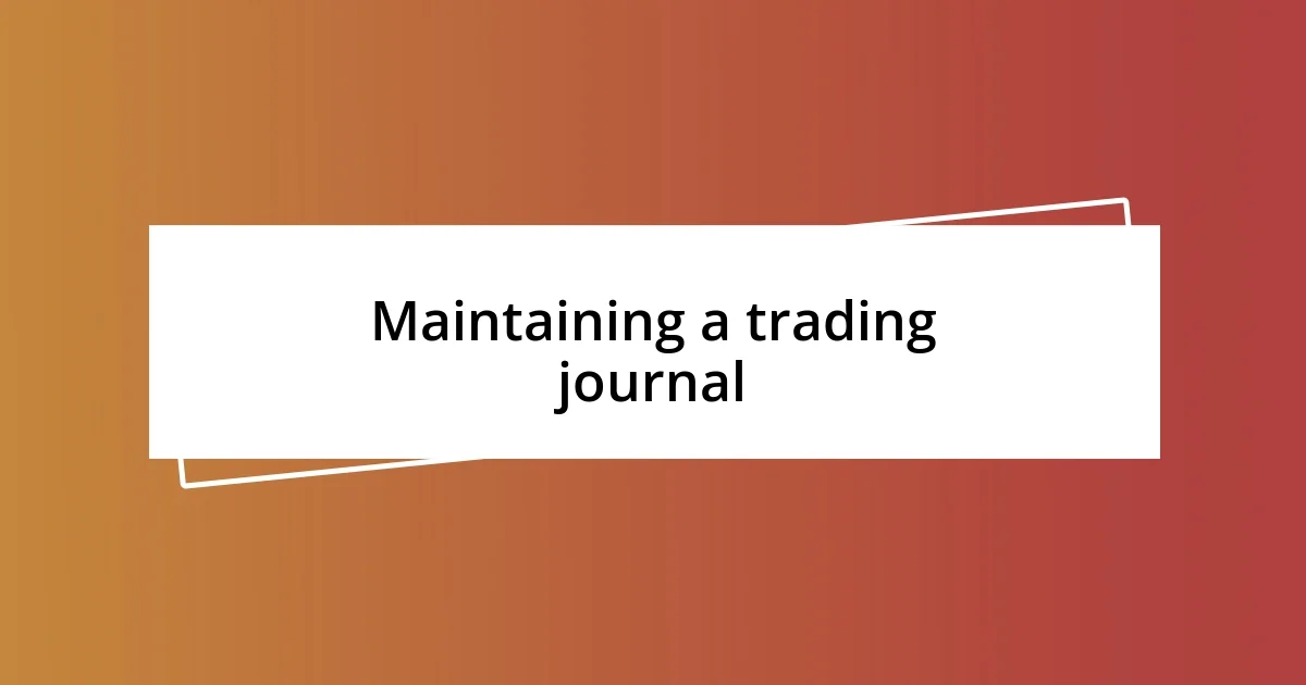 Maintaining a trading journal