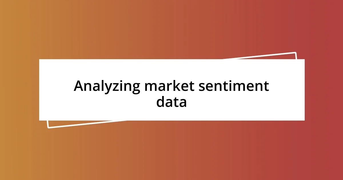 Analyzing market sentiment data