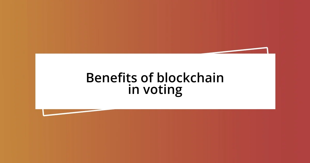 Benefits of blockchain in voting