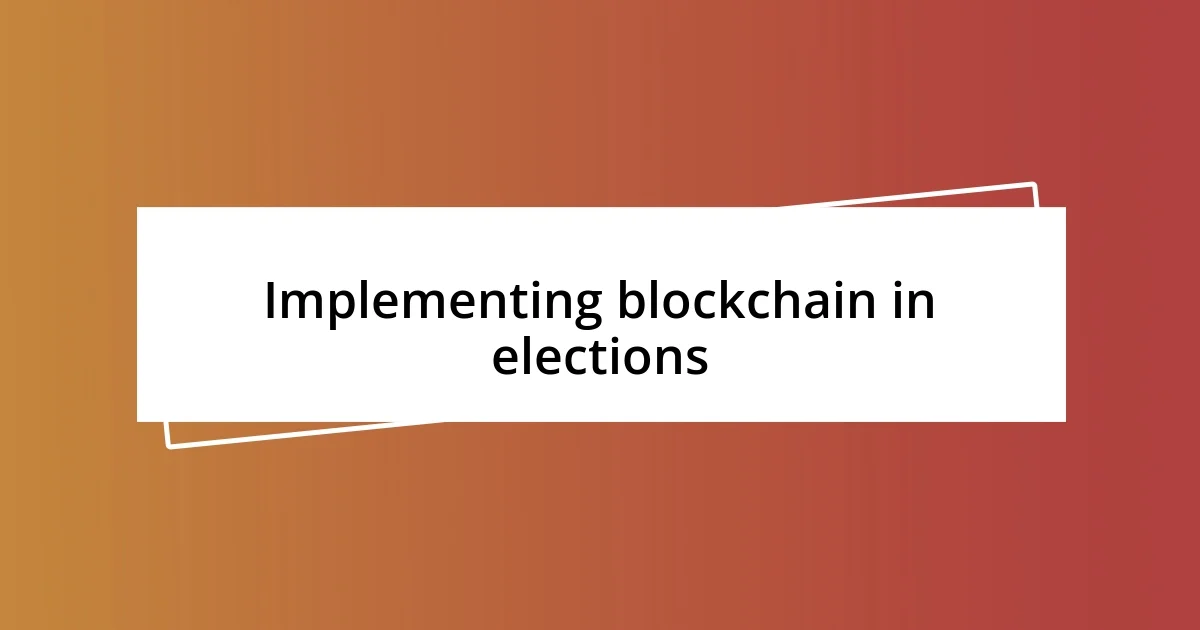 Implementing blockchain in elections