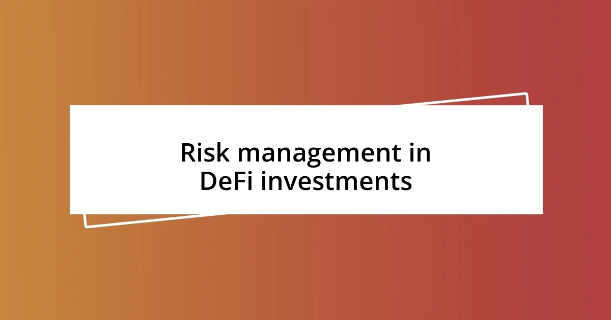 Risk management in DeFi investments