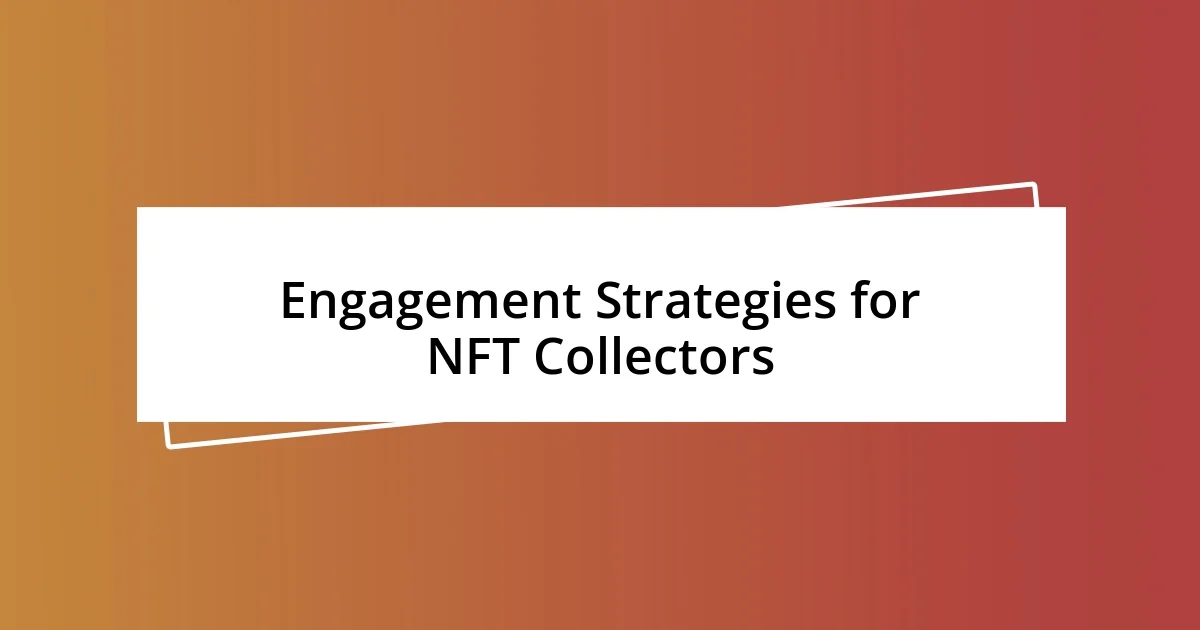 Engagement Strategies for NFT Collectors