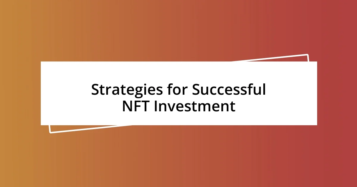 Strategies for Successful NFT Investment